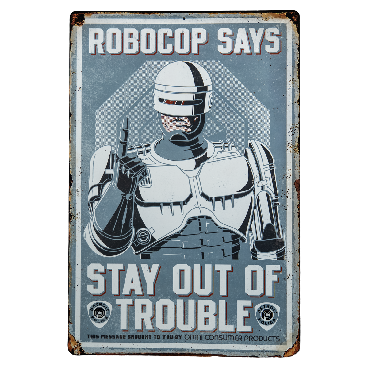 RoboCop - Stay Out of Trouble Metal Sign product image 1, provided for visual reference and product detail review